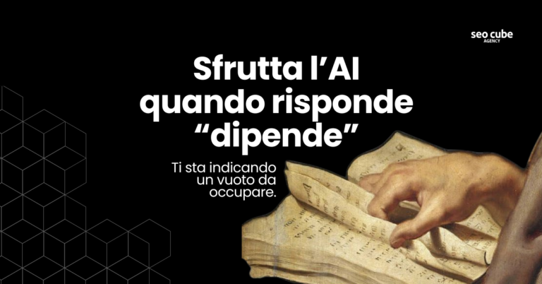 Quando l’AI risponde “dipende”, ti sta indicando un vuoto da occupare